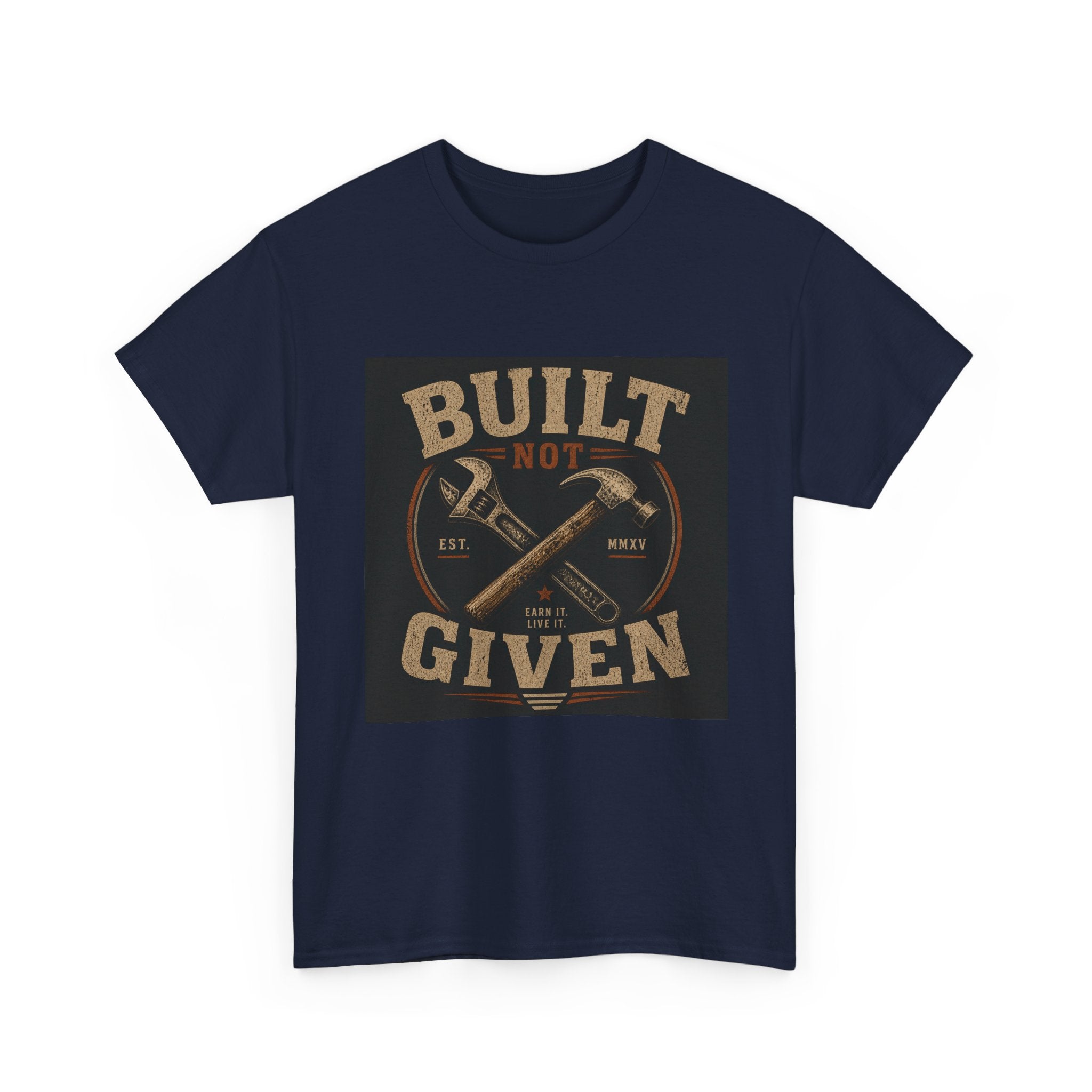 Built Not Given T-Shirt — Vintage Tool Graphic Tee for Makers & Craftsmen