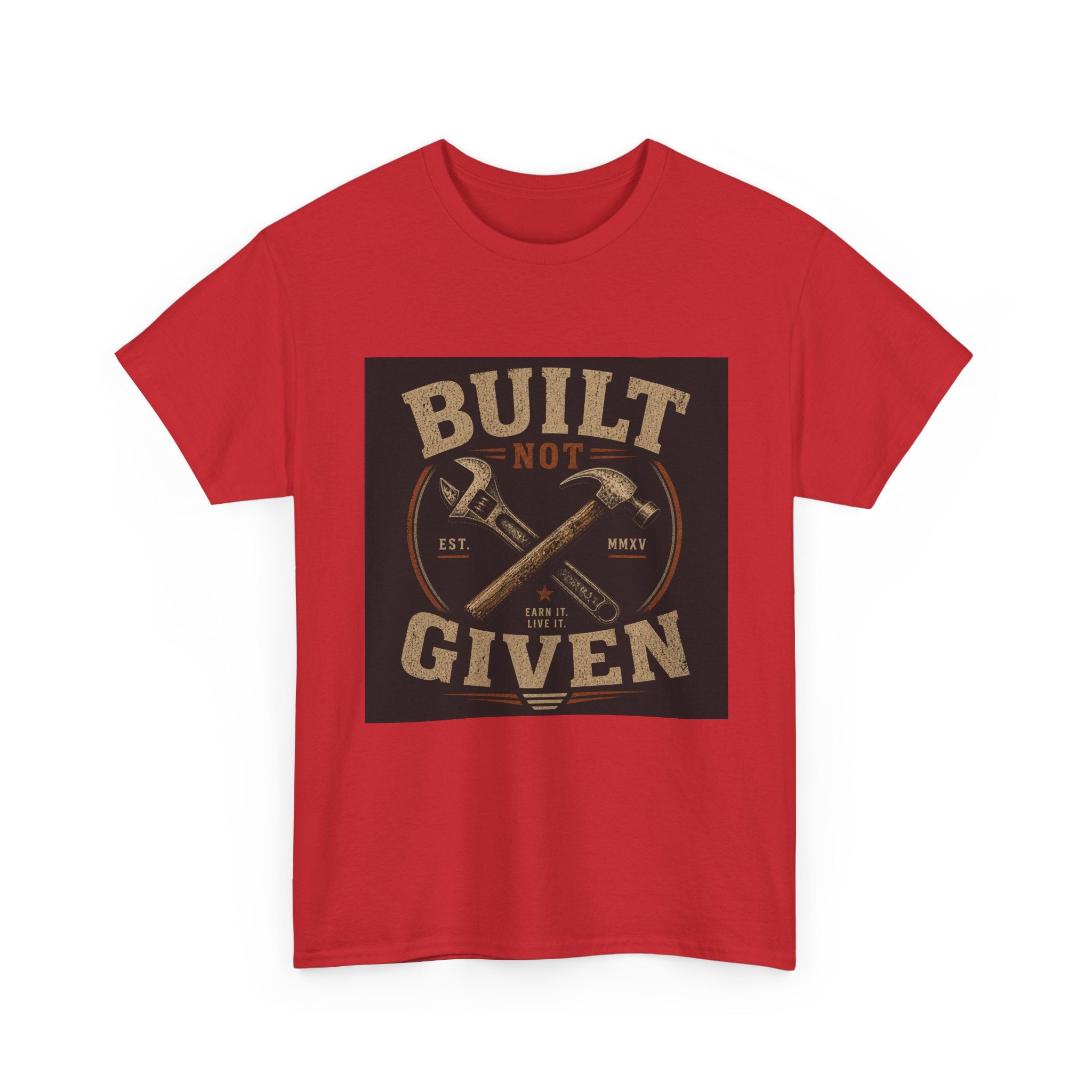 Built Not Given T-Shirt — Vintage Tool Graphic Tee for Makers & Craftsmen