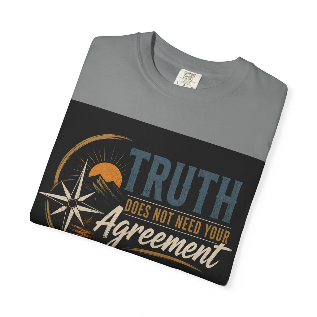 Truth Compass T-Shirt — “Truth Does Not Need Your Agreement to Be True” Graphic Tee