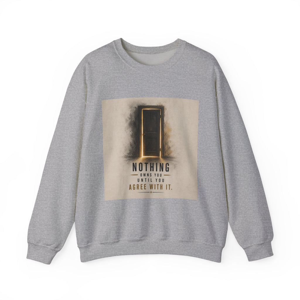 Crewneck Sweatshirt — 'Nothing Works Till You Agree With It' Motivational Door Graphic