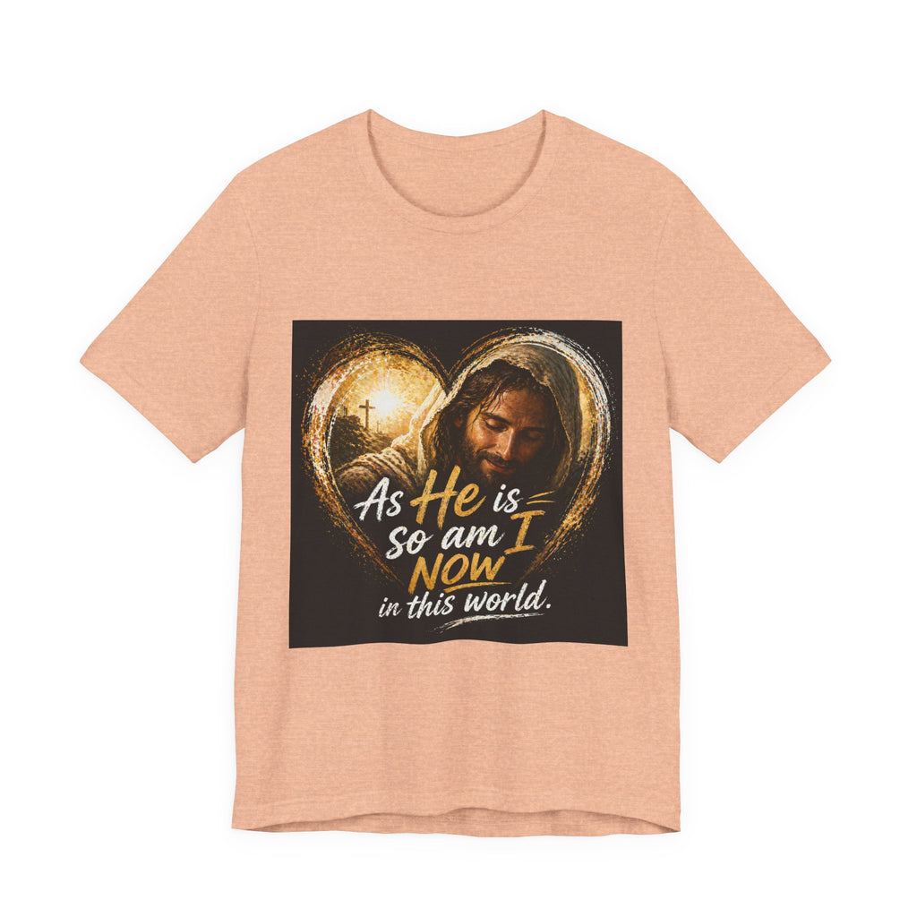 Christian Faith T‑Shirt - "As He is, So Am I Now in This World" Inspirational Tee