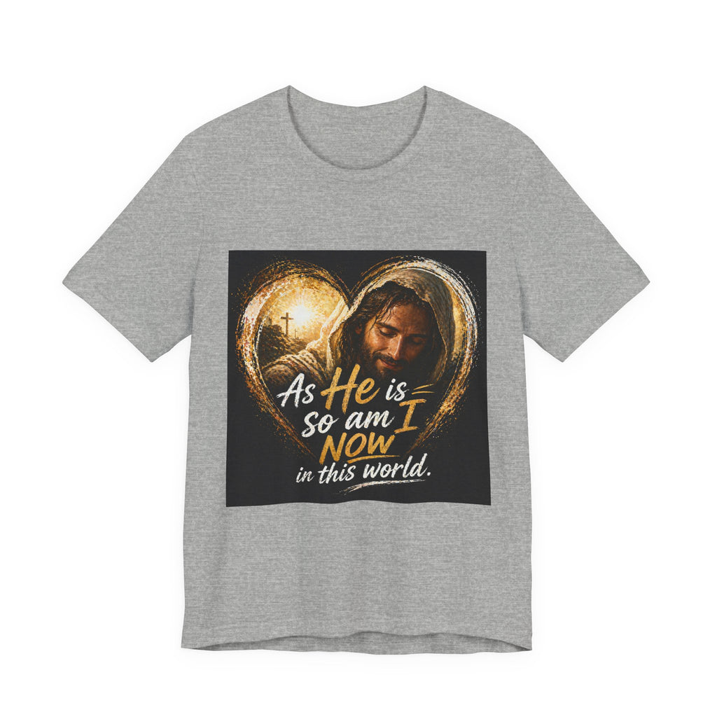 Christian Faith T‑Shirt - "As He is, So Am I Now in This World" Inspirational Tee