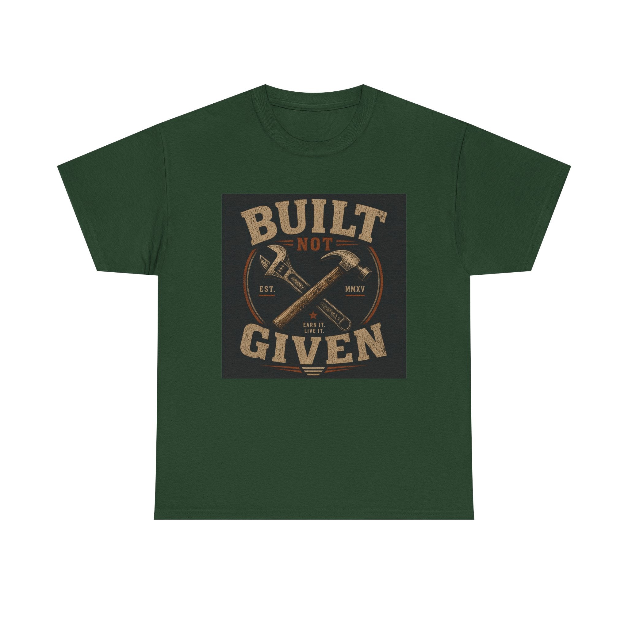 Built Not Given T-Shirt — Motivational Carpenter/Builder Tee