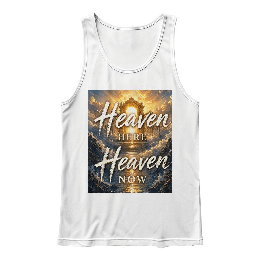 Heaven Here Heaven Now Black or White Tank Shirt